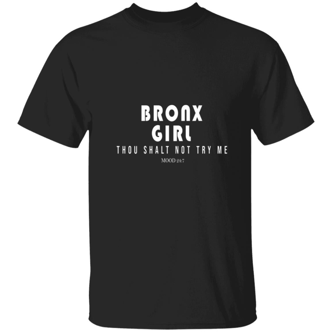 Bronx girl thou shalt not try me G500 5.3 oz. T-Shirt