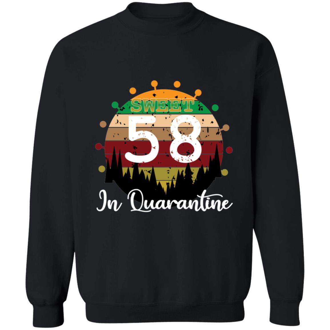 Sweet 58 Birthday in Quarantine-41 G180 Crewneck Pullover Sweatshirt  8 oz.