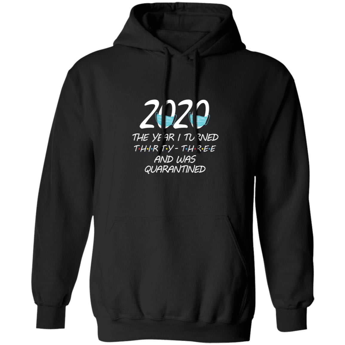 2020 The Year I Turned thirty-three And Was Quarantined-19 G185 Pullover Hoodie 8 oz.