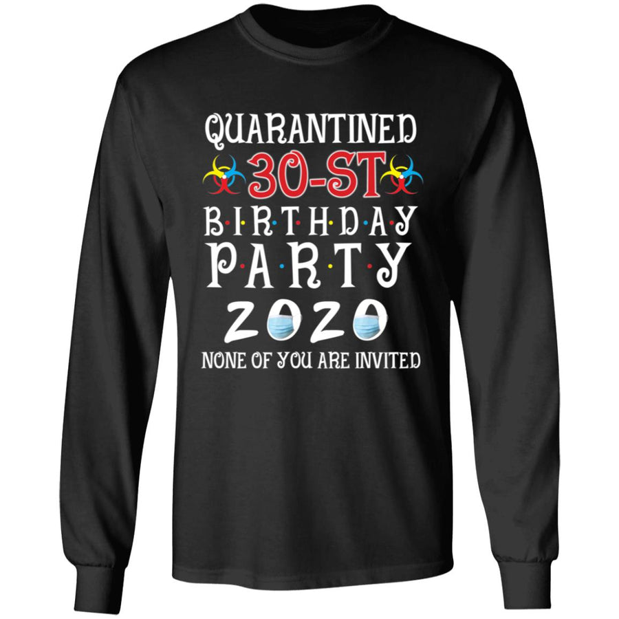 Quarantined 30th brithday party 2020 none of you are invited-14 G240 LS Ultra Cotton T-Shirt