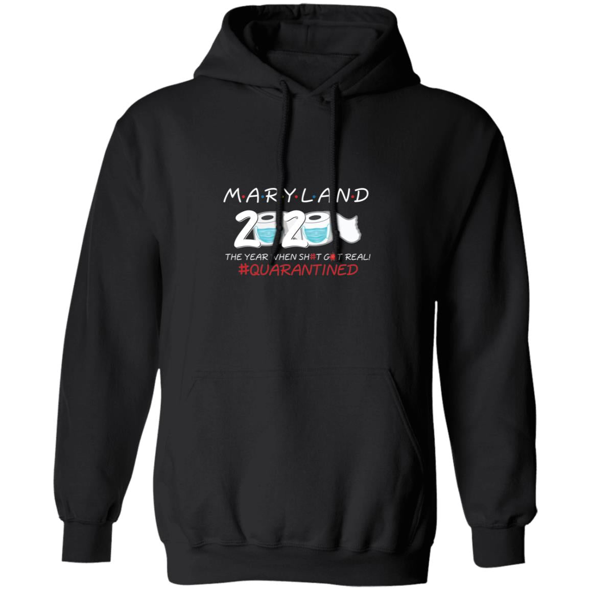 Maryland 2020 The Year When Shit Got Real-06 G185 Pullover Hoodie 8 oz.