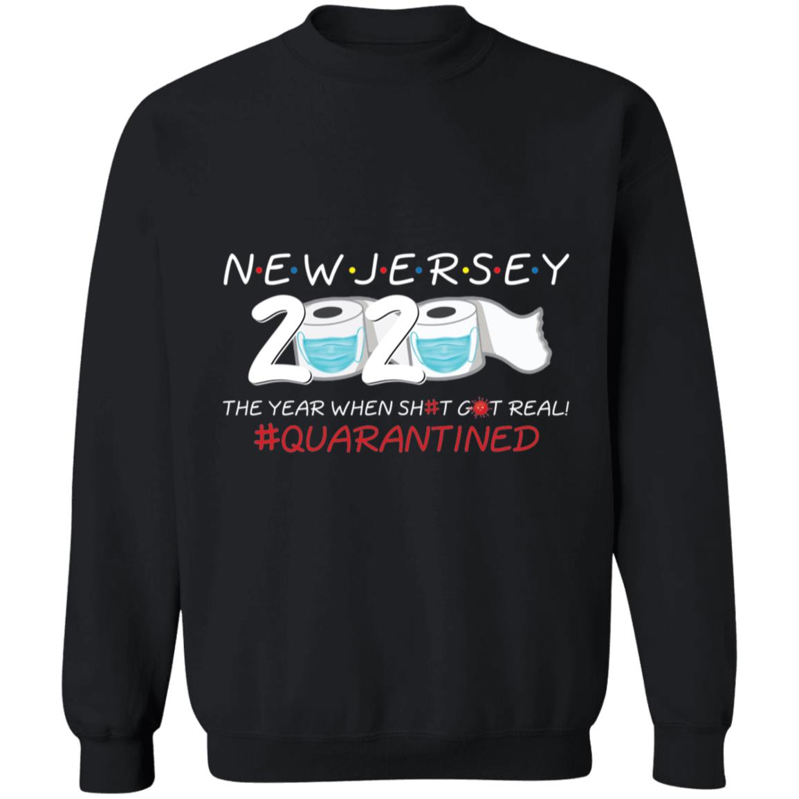 New Jersey 2020 The Year When Shit Got Real-08 G180 Crewneck Pullover Sweatshirt  8 oz.