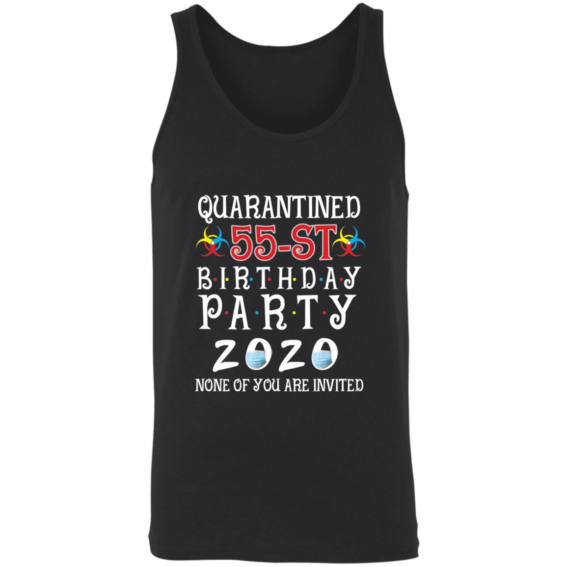 Quarantined 55th brithday party 2020 none of you are invited-39 3480 Unisex Tank