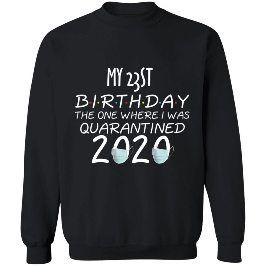 My 23st birthday the one where one where i was quarantine 2020-08 G180 Crewneck Pullover Sweatshirt  8 oz.