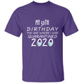 my 50th birthday the one where one where i was quarantine 2020-32 G500 5.3 oz. T-Shirt