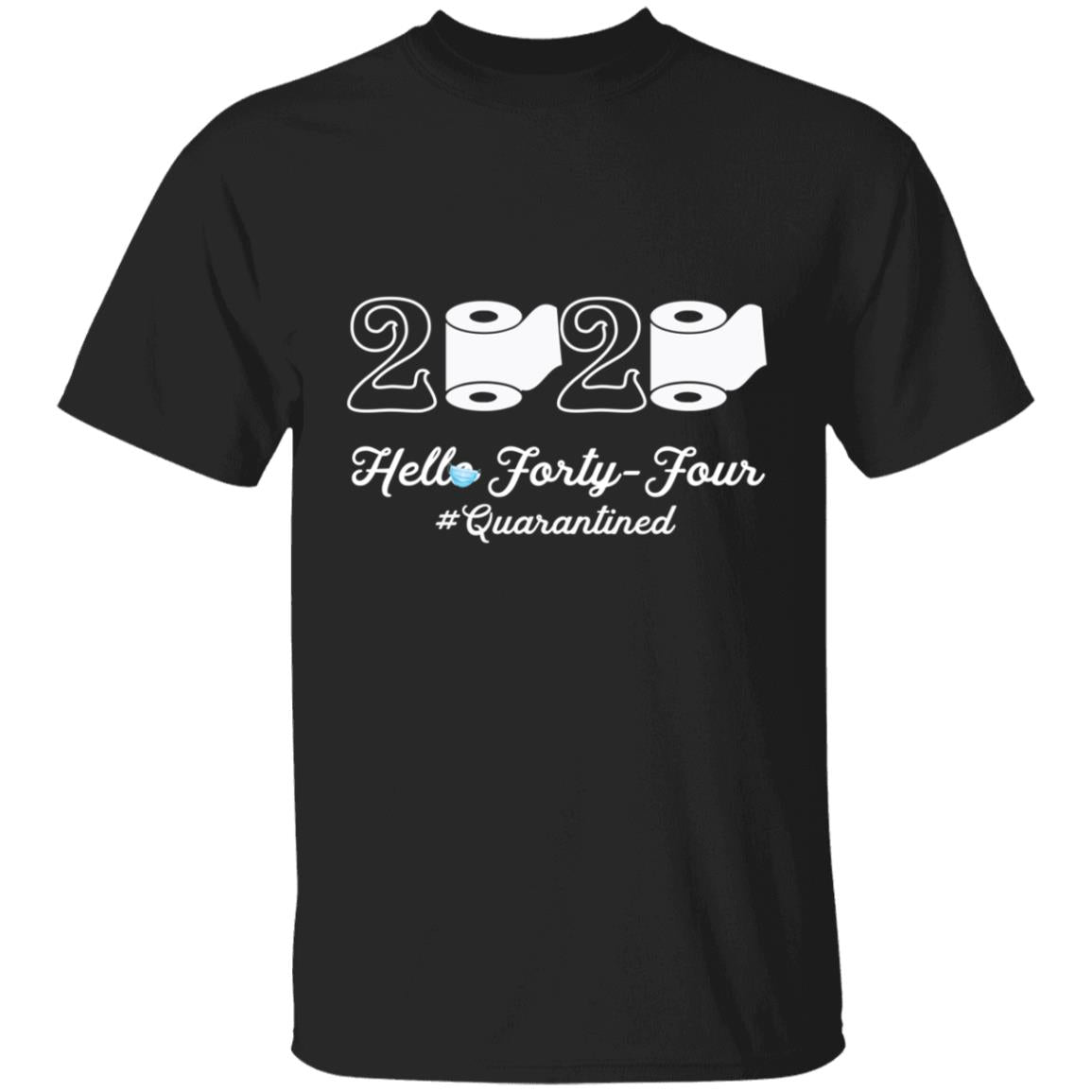 2020 Hello Forty-four Quarantined-29 G500 5.3 oz. T-Shirt