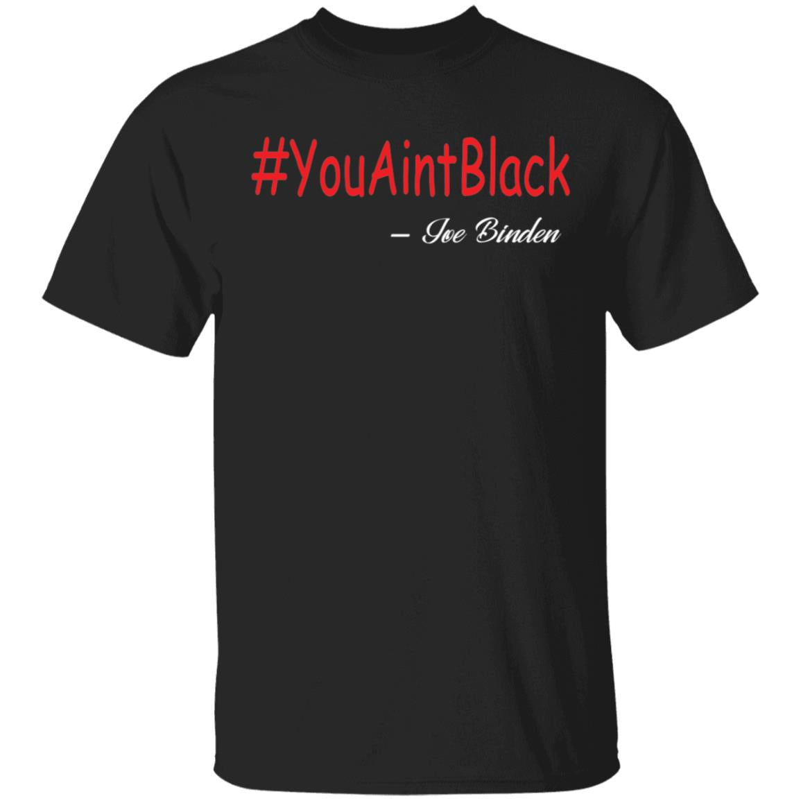 Trump you aint black 1-01 G500 5.3 oz. T-Shirt