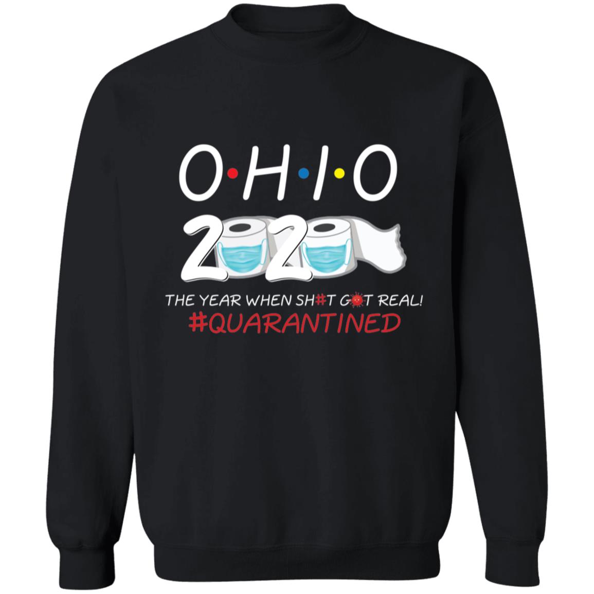 Ohio 2020 The Year When Shit Got Real-17 G180 Crewneck Pullover Sweatshirt  8 oz.