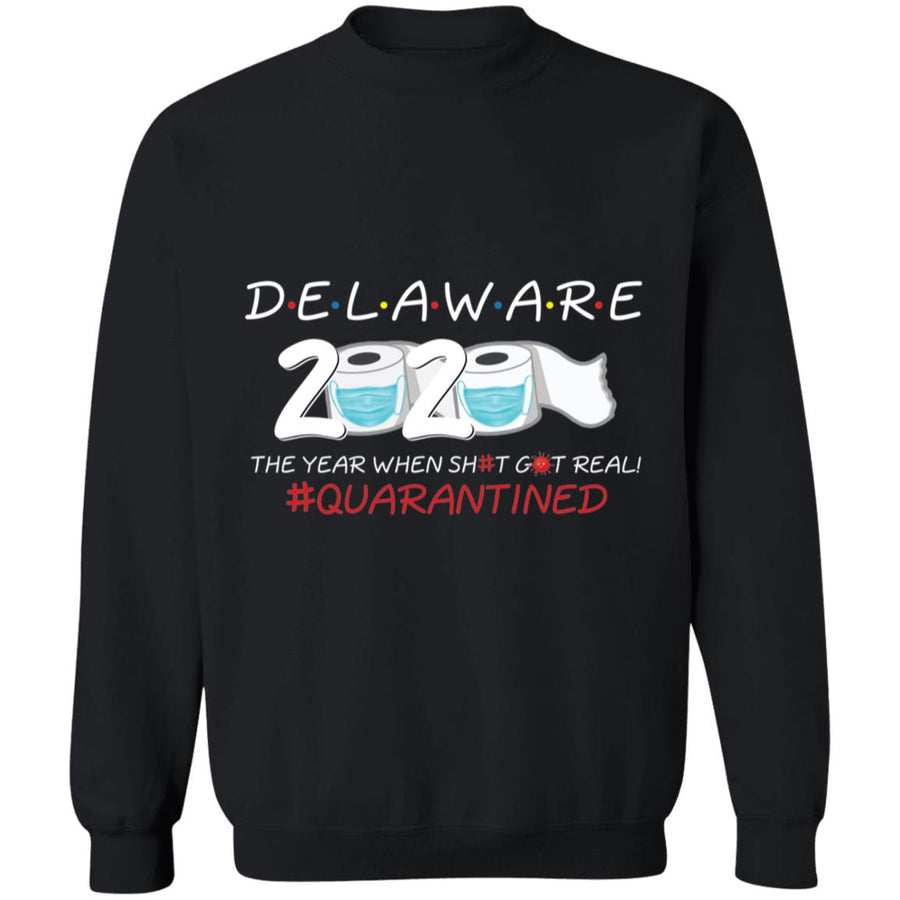 Delaware 2020 The Year When Shit Got Real-01 G180 Crewneck Pullover Sweatshirt  8 oz.