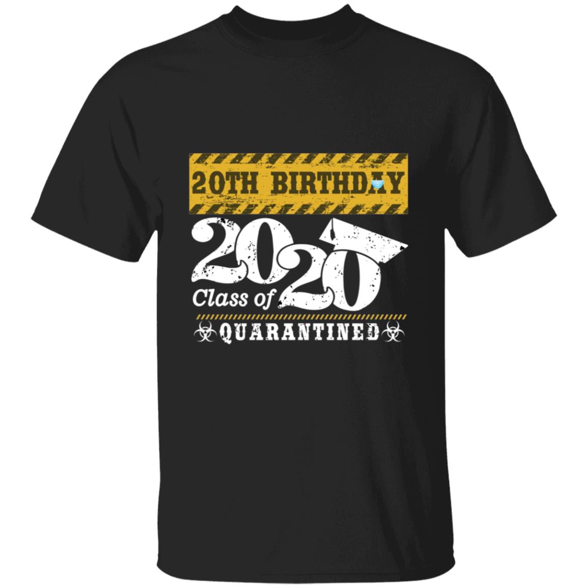 20th Birthday Class of 2020 Quarantined-03 G500 5.3 oz. T-Shirt
