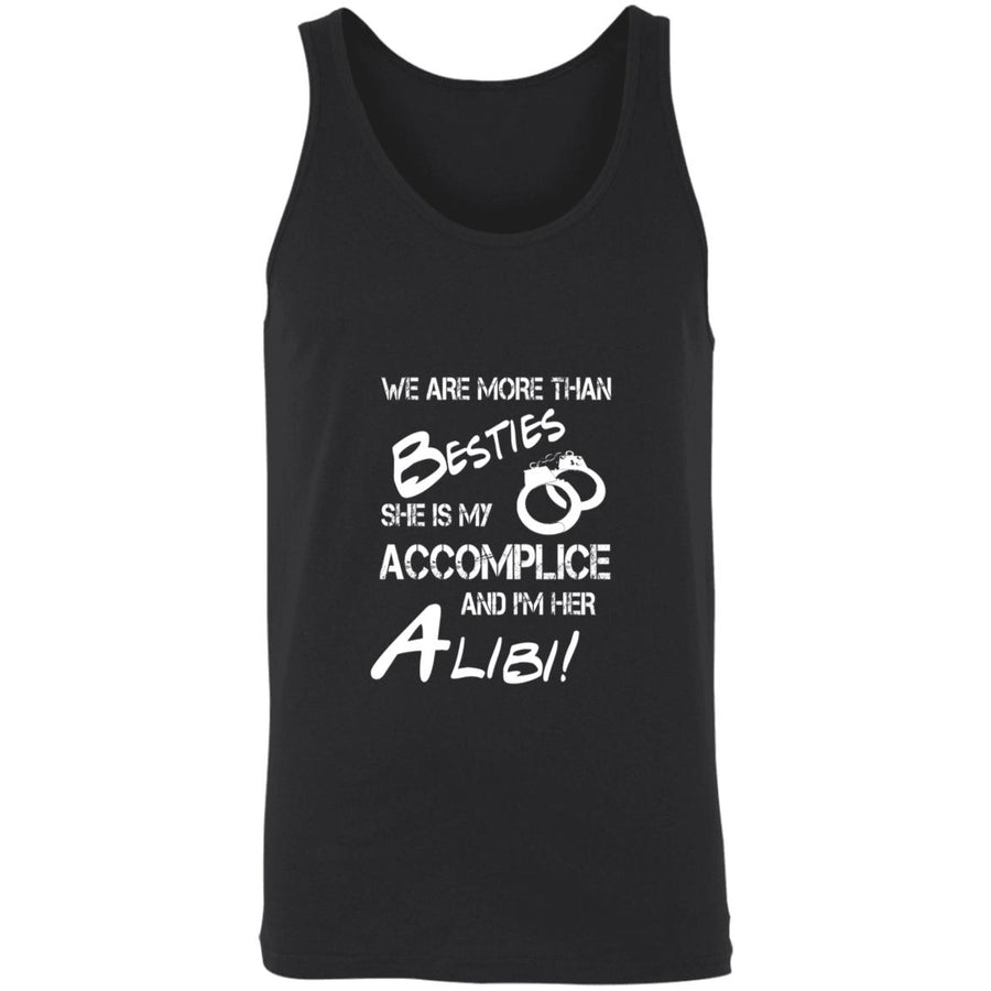 We are more than besties she is my accomplice and i'm her alibi 3480 Unisex Tank