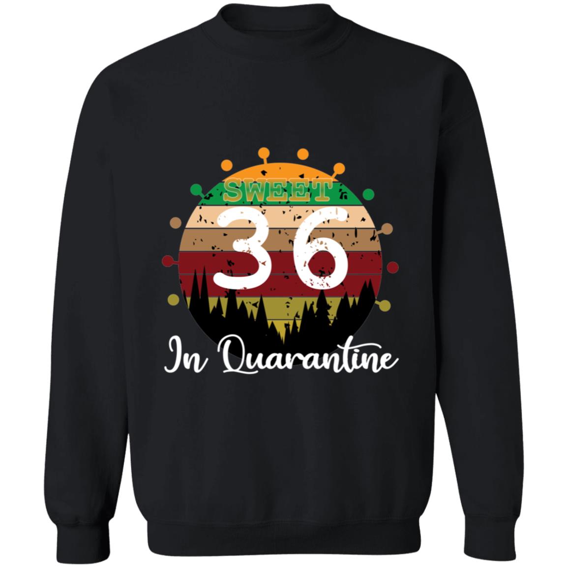 Sweet 36 Birthday in Quarantine-19 G180 Crewneck Pullover Sweatshirt  8 oz.