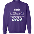 my 20th birthday the one where one where i was quarantine 2020-03 G180 Crewneck Pullover Sweatshirt  8 oz.