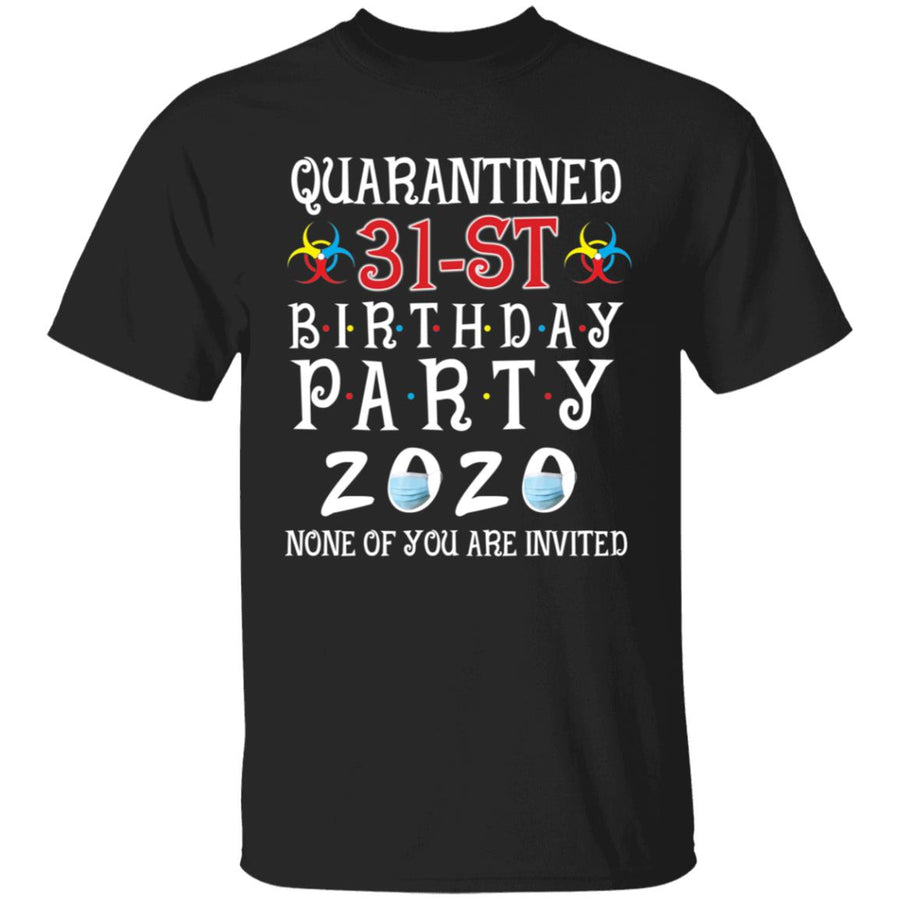 Quarantined 31th brithday party 2020 none of you are invited-15 G500 5.3 oz. T-Shirt