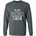 my 50th birthday the one where one where i was quarantine 2020-32 G240 LS Ultra Cotton T-Shirt