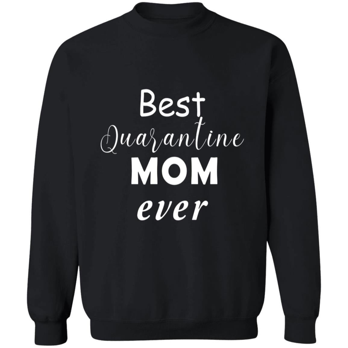 Best quarantine mom ever G180 Crewneck Pullover Sweatshirt  8 oz.