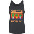 what the fucculent gift What The Fucculent tank top