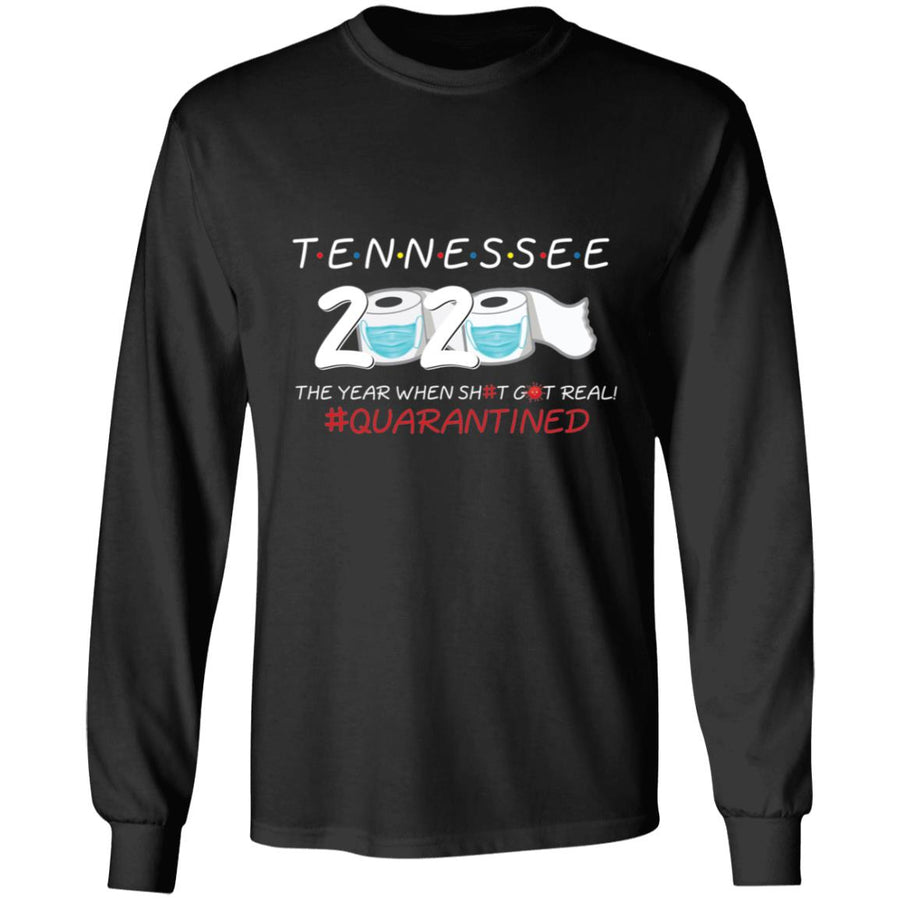 Tennessee 2020 The Year When Shit Got Real-16 G240 LS Ultra Cotton T-Shirt