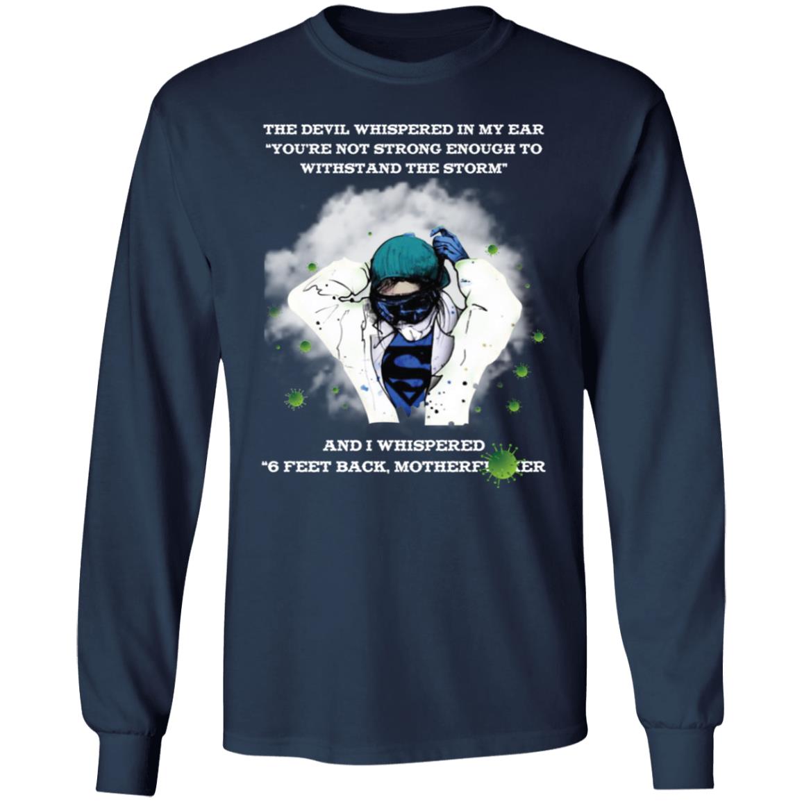 the devil whispered in my ear you're not strong enough to withstand the storm shirt-01 G240 LS Ultra Cotton T-Shirt