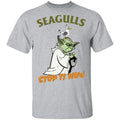 seagulls stop it now gifts Seagulls Stop It Now T-Shirt