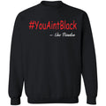 Trump you aint black 1-01 G180 Crewneck Pullover Sweatshirt  8 oz.