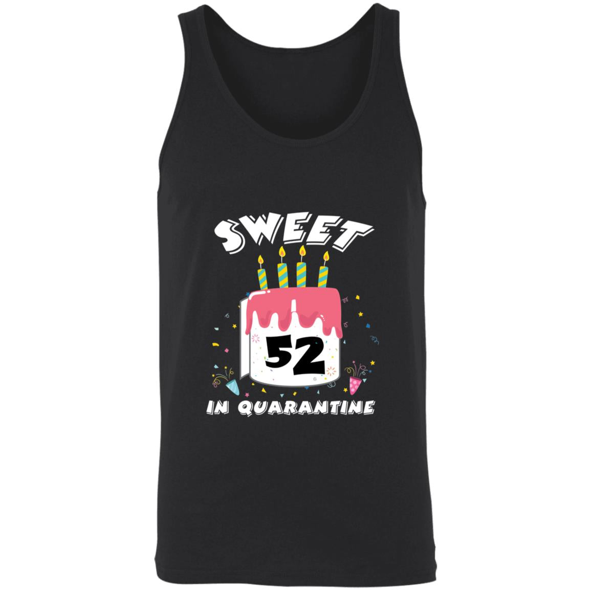 Sweet 52 Birthday in Quarantine-35 3480 Unisex Tank