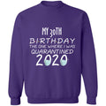 my 30th birthday the one where one where i was quarantine 2020-13 G180 Crewneck Pullover Sweatshirt  8 oz.