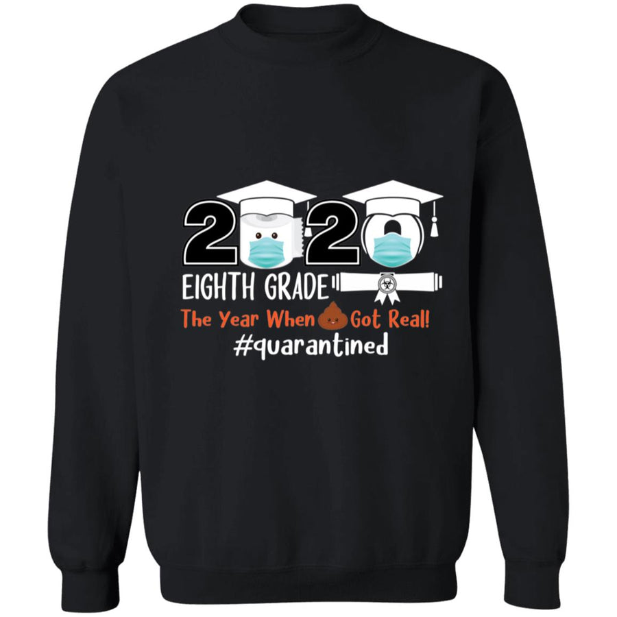Eighth Grade The Year When Shit Got Real Quarantined-01 G180 Crewneck Pullover Sweatshirt  8 oz.